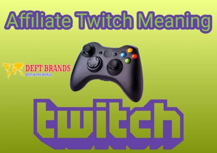 Affiliate Twitch Meaning and Partner Program