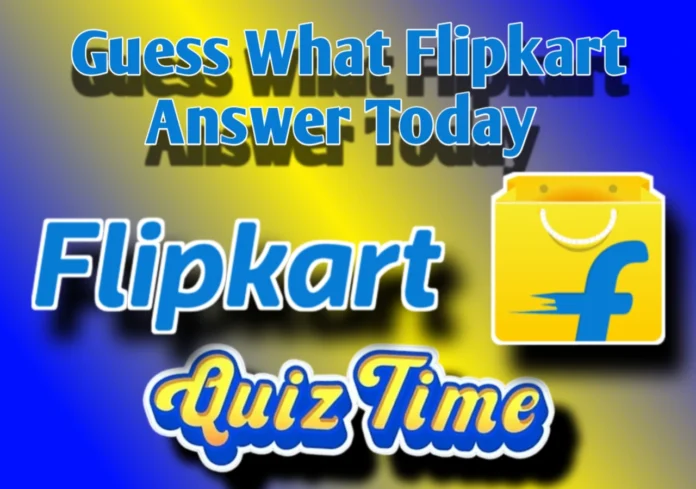 Guess What Flipkart Answer Today