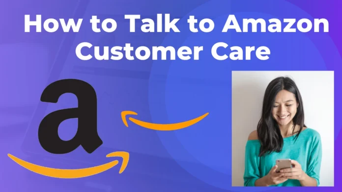 How To Talk To Amazon Customer Care